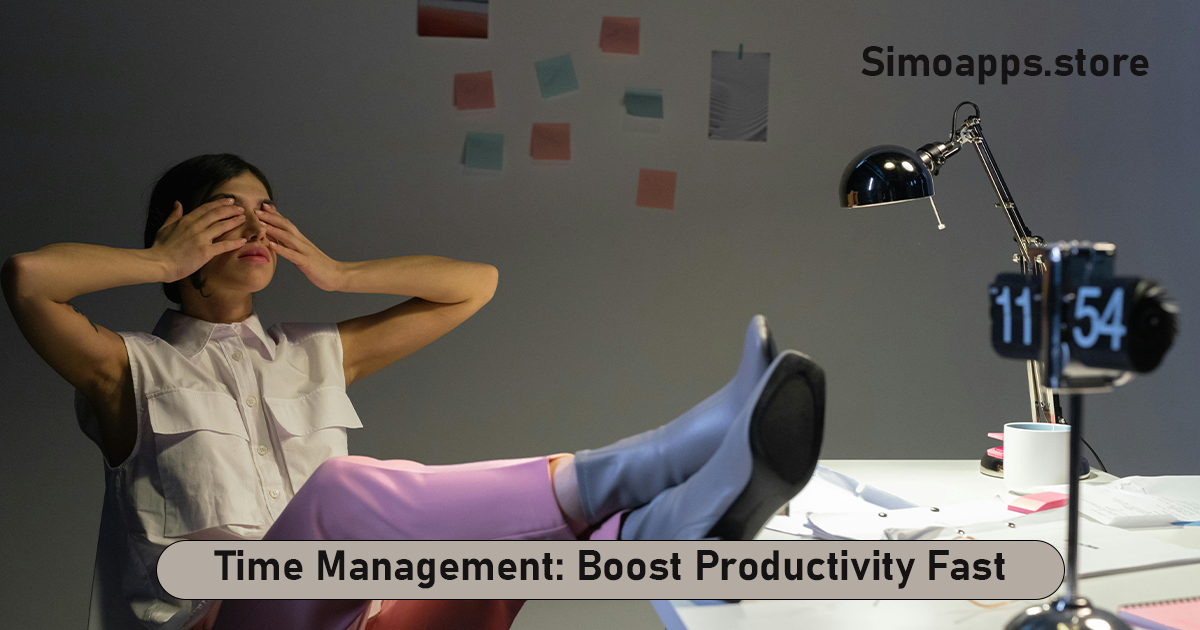 Time Management: Boost Productivity Fast