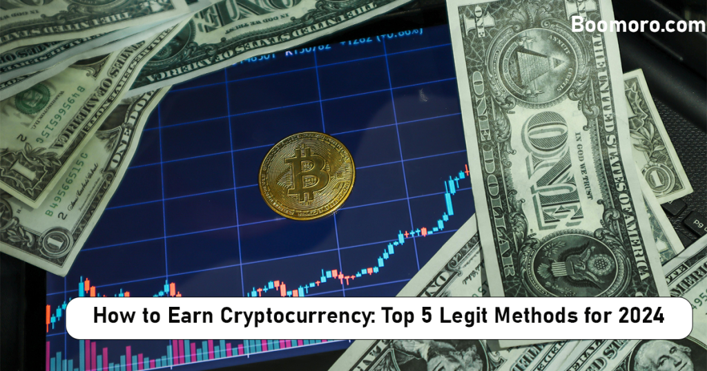 How to Earn Cryptocurrency: Top 5 Legit Methods for 2024